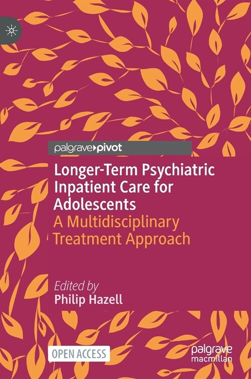 Longer-Term Psychiatric Inpatient Care for Adolescents: A Multidisciplinary Treatment Approach (Hardcover, 2022)