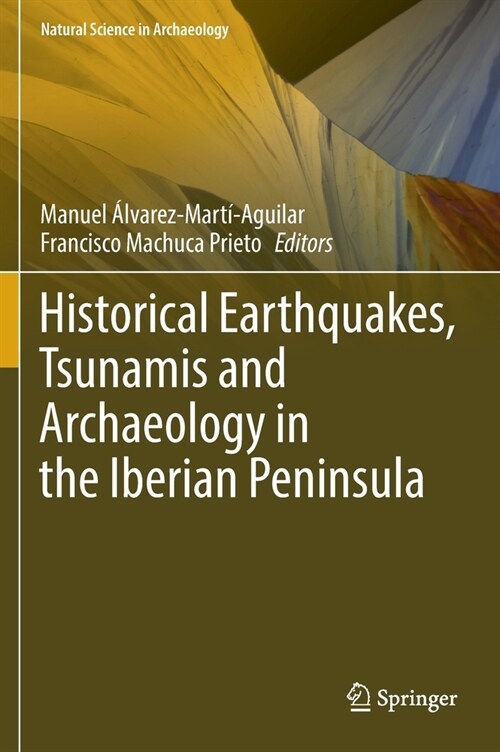 Historical Earthquakes, Tsunamis and Archaeology in the Iberian Peninsula (Hardcover)
