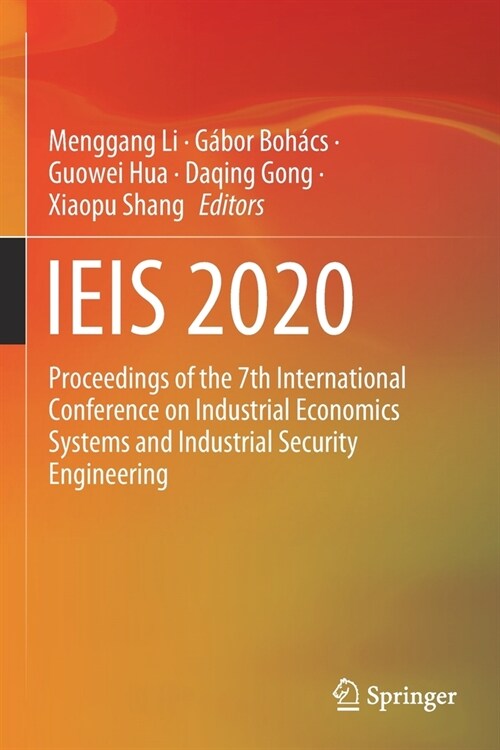 Ieis 2020: Proceedings of the 7th International Conference on Industrial Economics Systems and Industrial Security Engineering (Paperback)