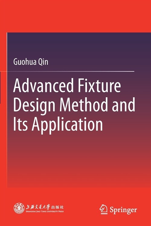 Advanced Fixture Design Method and Its Application (Paperback)