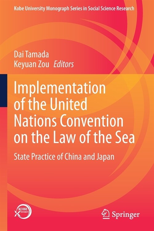 Implementation of the United Nations Convention on the Law of the Sea: State Practice of China and Japan (Paperback)