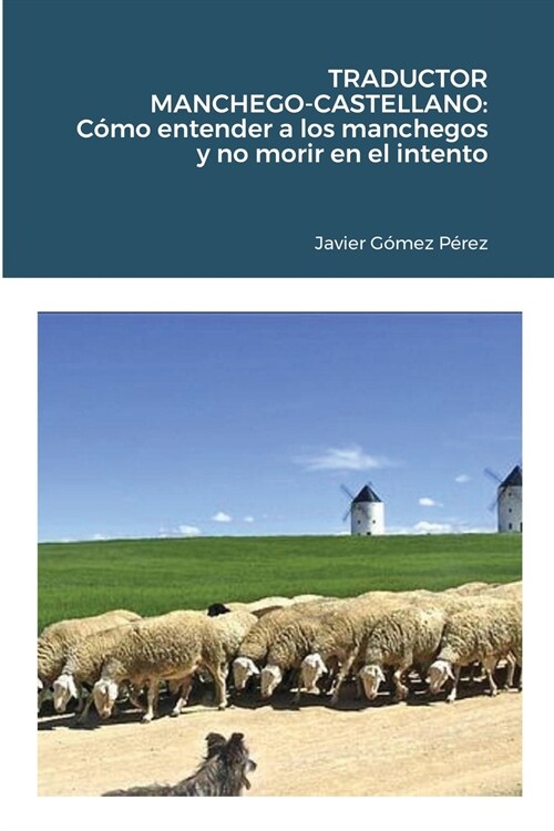 Traductor Manchego-Castellano: C?o entender a los manchegos y no morir en el intento (Paperback)