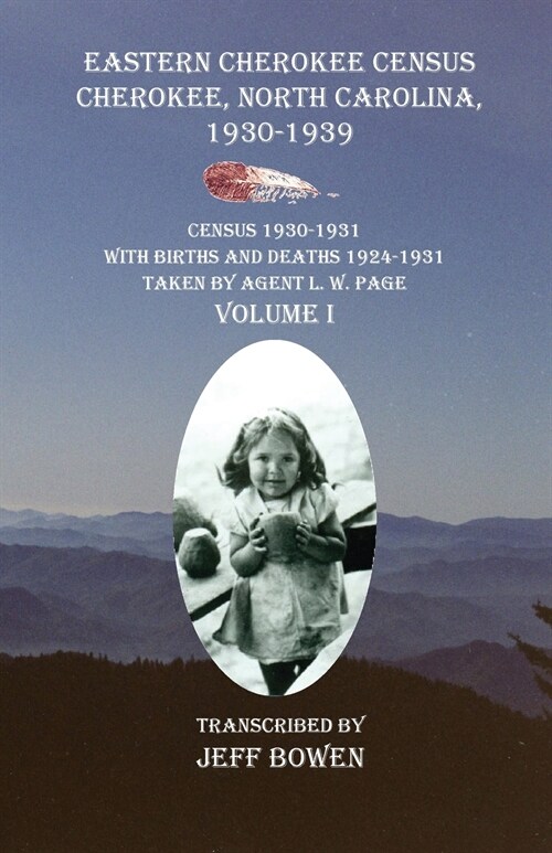 Eastern Cherokee Census Cherokee, North Carolina 1930-1939 Census 1930-1931: With Births and Deaths 1924-1931 Taken by Agent L. W. Page Volume I (Paperback)