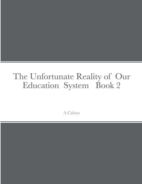 The Unfortunate Reality of Our Education System Book 2 (Paperback)