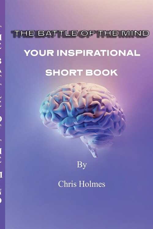 The Battle of The Mind: Your Inspirational Short Book (Paperback)