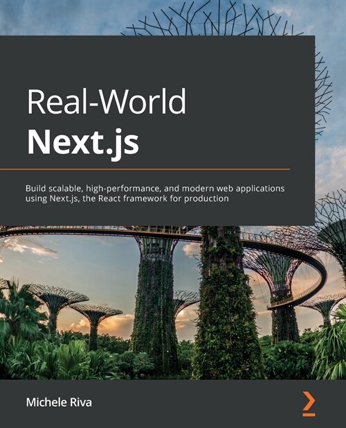 Real-World Next.js : Build scalable, high-performance, and modern web applications using Next.js, the React framework for production (Paperback)