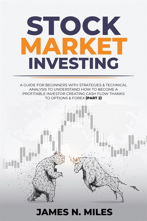 Stock Market Investing: A Guide for Beginners with Strategies & Technical Analysis to Understand how to Become a Profitable Investor creating (Paperback)