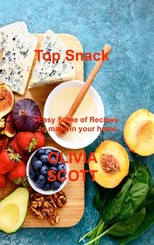 Top Snack: Easy Some of Recipes to make in your home (Hardcover)