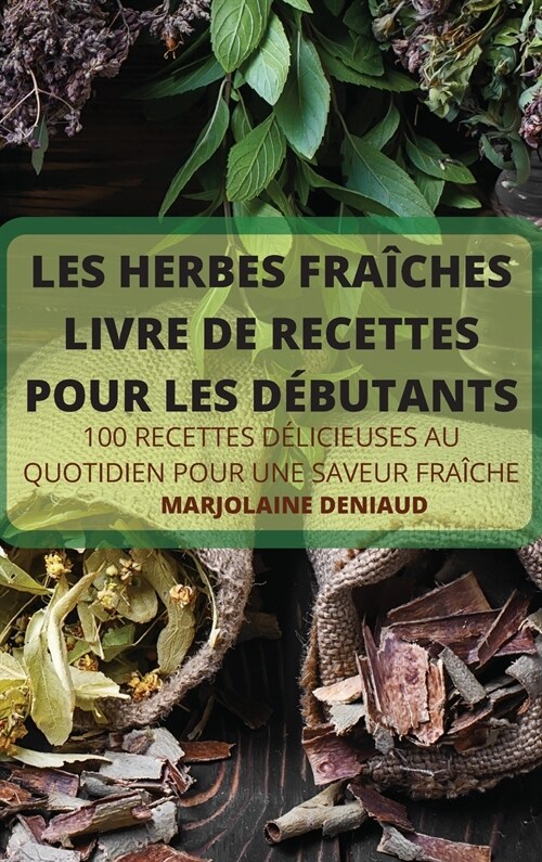 Les Herbes Fra?hes Livre de Recettes Pour Les D?utants (Hardcover)