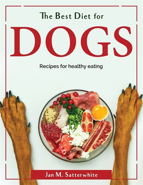 The Best Diet for dogs: Recipes for healthy eating (Paperback)