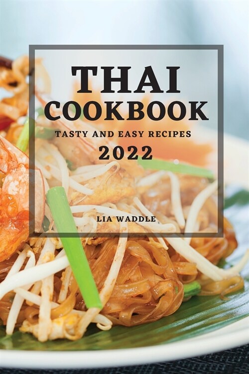 Thai Cookbook 2022: Tasty and Easy Recipes (Paperback)