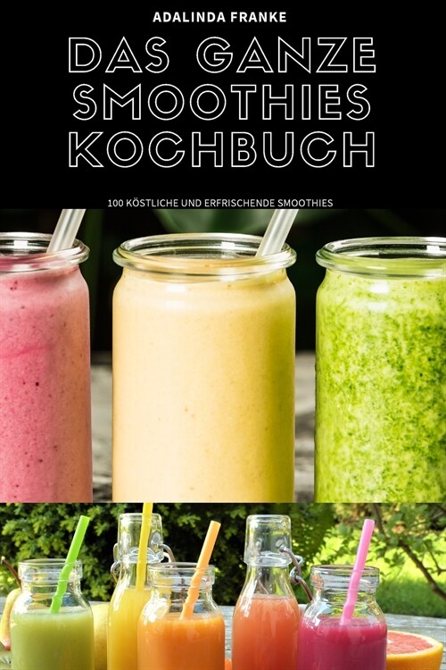 DAS GANZE SMOOTHIES KOCHBUCH (Paperback)