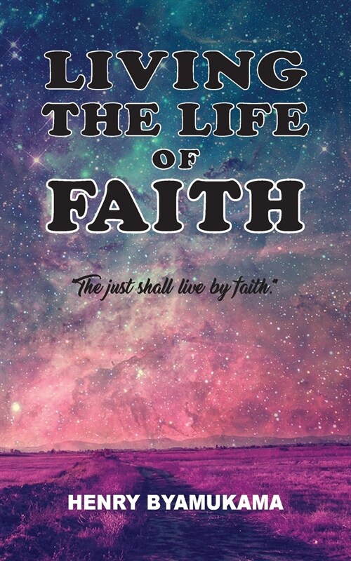 Living The Life Of Faith (Paperback)