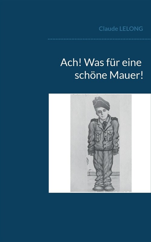 Ach! Was f? eine sch?e Mauer! (Paperback)