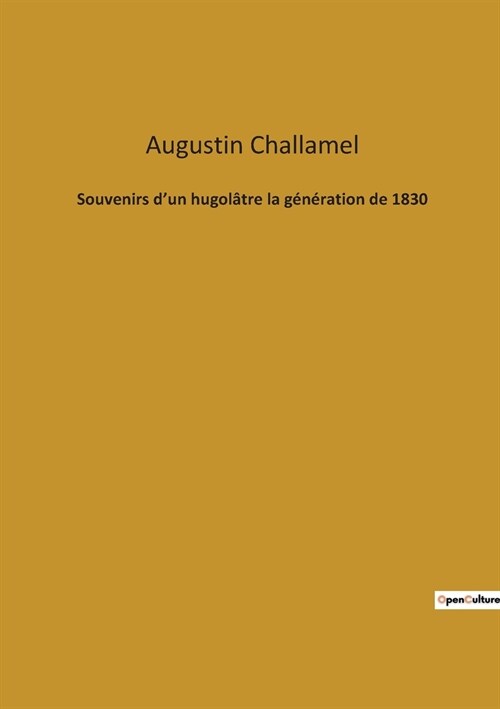 Souvenirs dun hugol?re la g??ation de 1830 (Paperback)