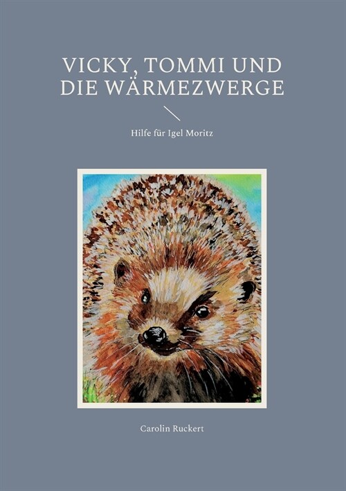 Vicky, Tommi und die W?mezwerge: Hilfe f? Igel Moritz (Paperback)