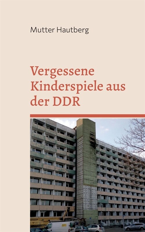 Vergessene Kinderspiele aus der DDR: Schwerpunkt: Schwerin - Lankow (Paperback)