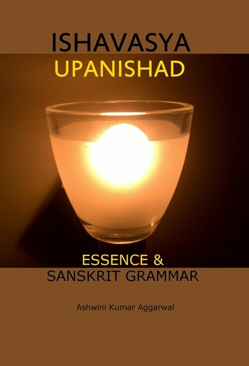 Ishavasya Upanishad: Essence and Sanskrit Grammar (Hardcover)