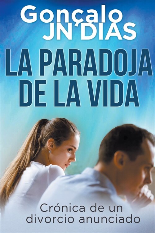 La Paradoja de la Vida - Cr?ica de un divorcio anunciado (Paperback)