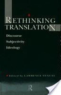 Rethinking translation : discourse, subjectivity, ideology