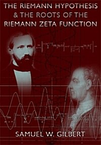 The Riemann Hypothesis and the Roots of the Riemann Zeta Function (Paperback)