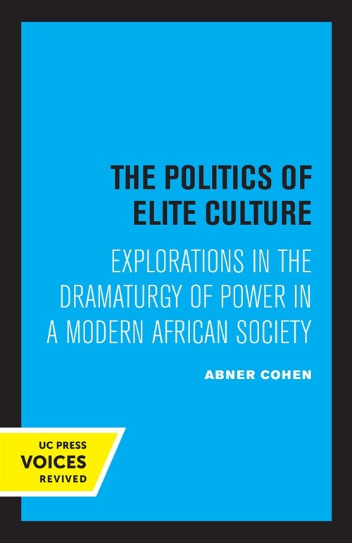 The Politics of Elite Culture: Explorations in the Dramaturgy of Power in a Modern African Society (Paperback)