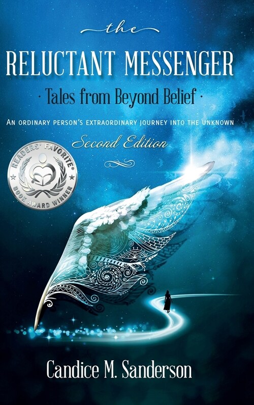 The Reluctant Messenger-Tales from Beyond Belief: An ordinary persons extraordinary journey into the unknown (Hardcover, 2)