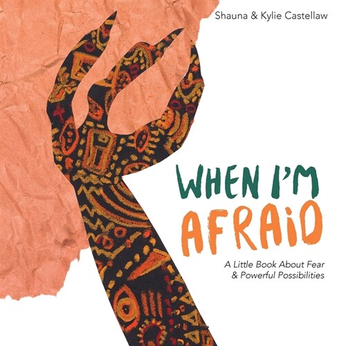 When Im Afraid: A Little Book About Fear and Powerful Possibilities (Paperback)