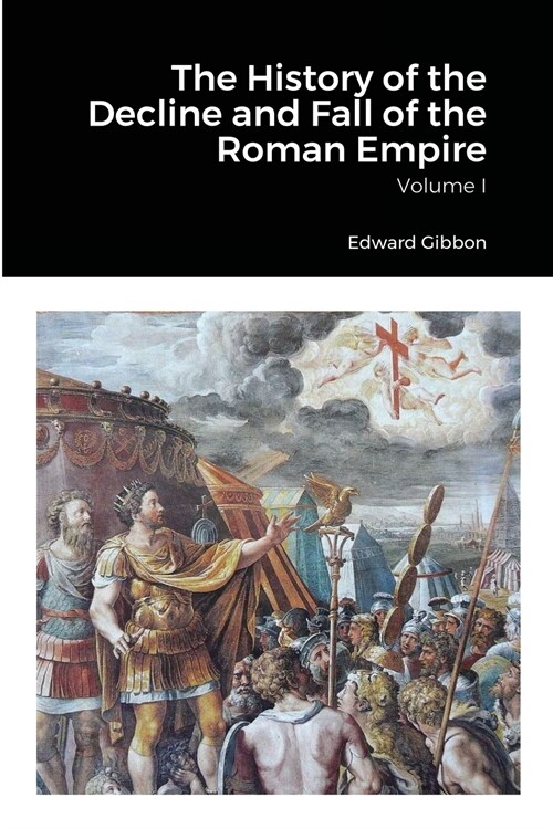 The History of the Decline and Fall of the Roman Empire, Volume 1 (Paperback)