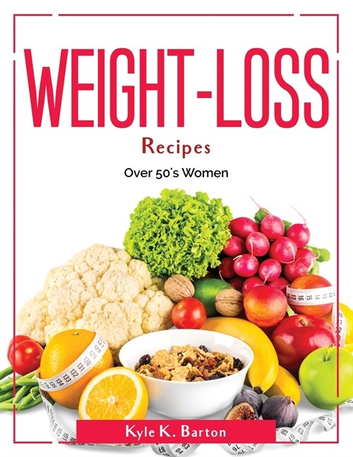 Weight-Loss Recipes: Over 50s Women (Paperback)