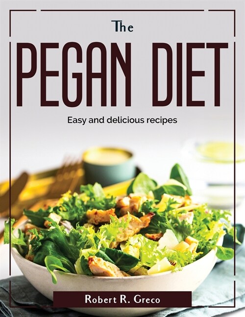 The Pegan diet: Easy and delicious recipes (Paperback)