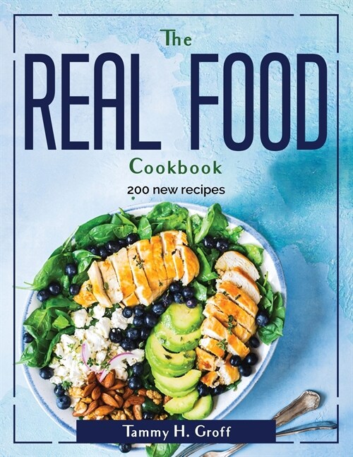 The Real Food Cookbook: 200 new recipes (Paperback)