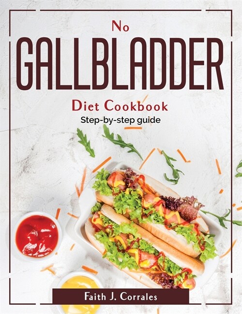 No Gallbladder Diet Cookbook: Step-by-step guide (Paperback)