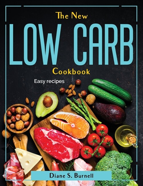 The New Low Carb Cookbook: Easy recipes (Paperback)