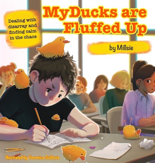 My Ducks are Fluffed Up: Dealing with disarray and finding calm in the chaos (Hardcover)