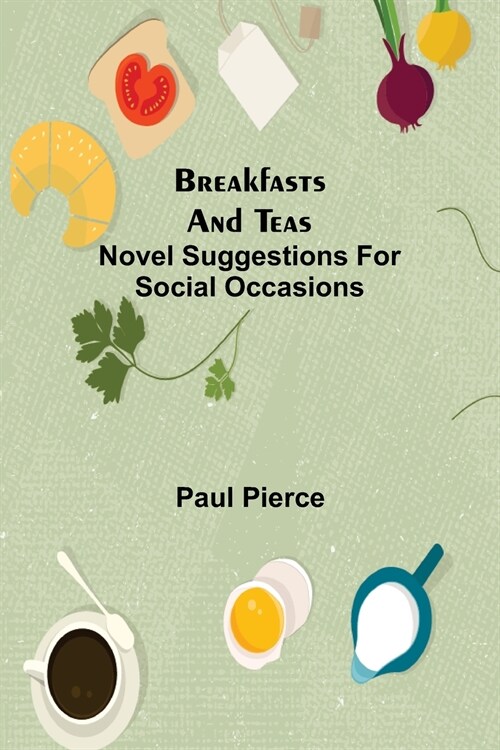 Breakfasts and Teas: Novel Suggestions for Social Occasions (Paperback)