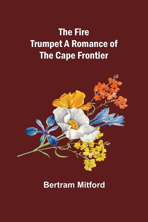 The Fire Trumpet A Romance of the Cape Frontier (Paperback)