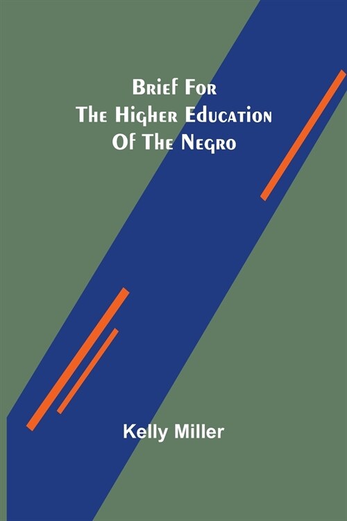 Brief for the higher education of the negro (Paperback)