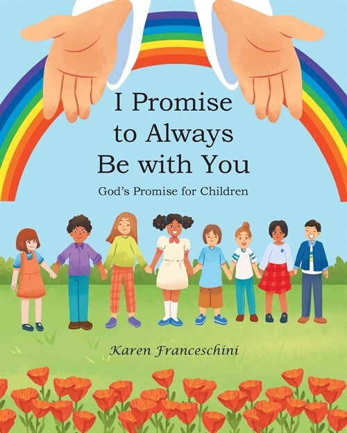 I Promise to Always Be with You: Gods Promise for Children (Paperback)