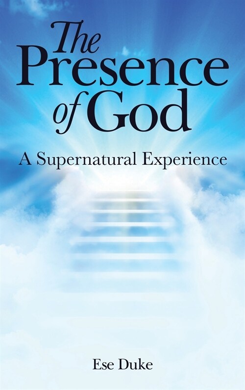 The Presence of God: A Supernatural Experience (Hardcover)