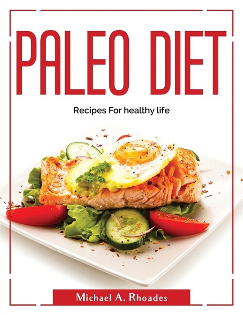 Paleo Diet: Recipes For healthy life (Paperback)