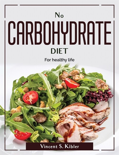 No Carbohydrate Diet: For healthy life (Paperback)