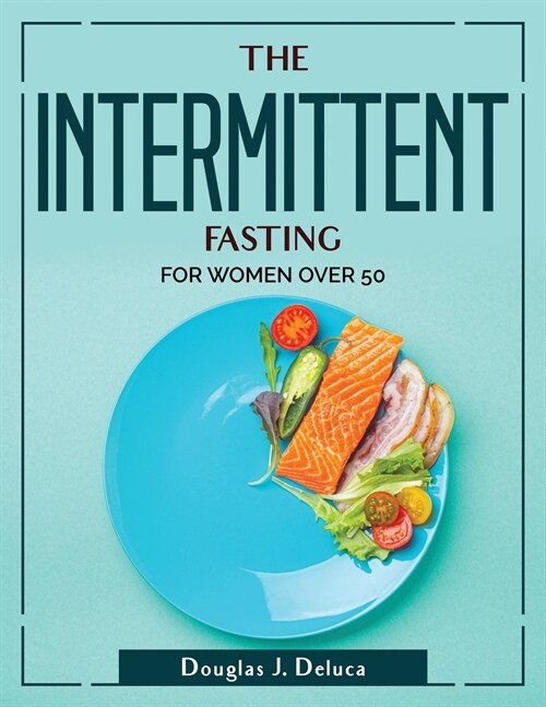 The Intermittent Fasting: For Women Over 50 (Paperback)
