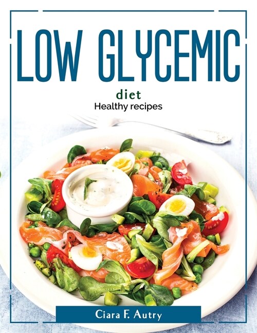 Low Glycemic Diet: Healthy recipes (Paperback)