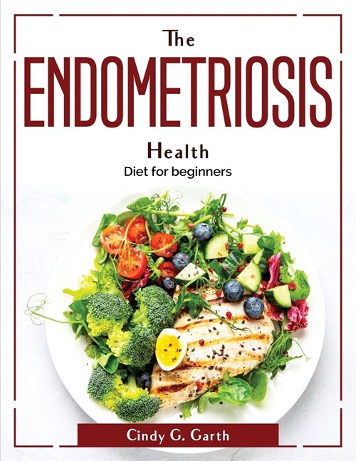 The Endometriosis Health: Diet for beginners (Paperback)