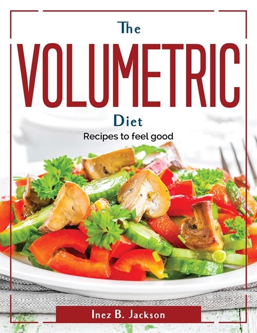 The Volumetric Diet: Recipes to feel good (Paperback)