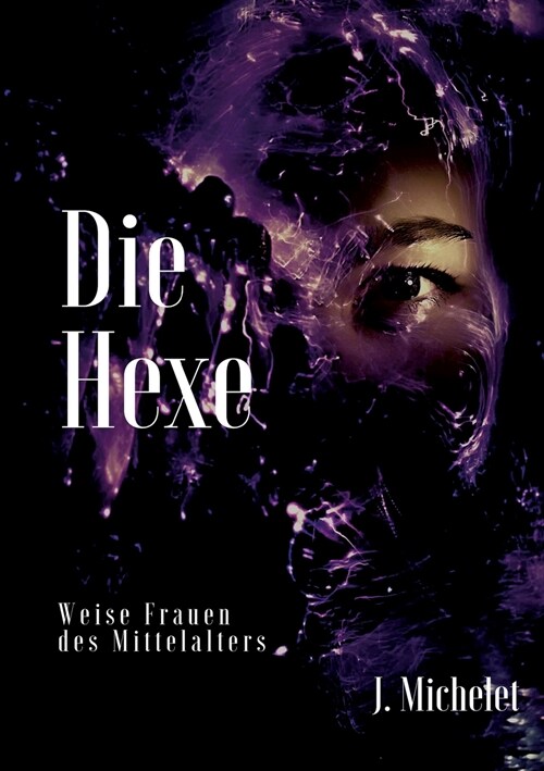 Die Hexe: Weise Frauen des Mittelalters (Paperback)