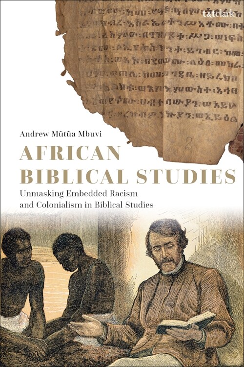 African Biblical Studies : Unmasking Embedded Racism and Colonialism in Biblical Studies (Hardcover)