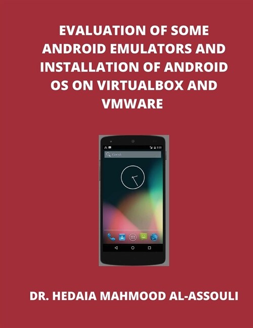 Evaluation of Some Android Emulators and Installation of Android OS on Virtualbox and VMware (Paperback)