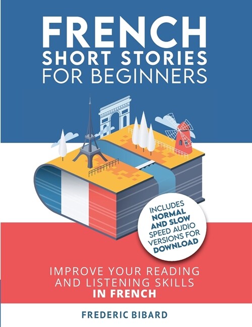 French Short Stories for Beginners: Improve your reading and listening skills in French (Paperback)